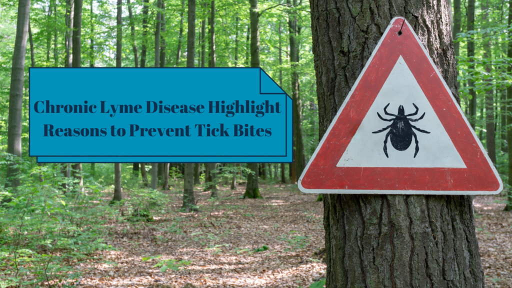 Chronic Lyme Disease Highlight Reasons to Prevent Tick Bites