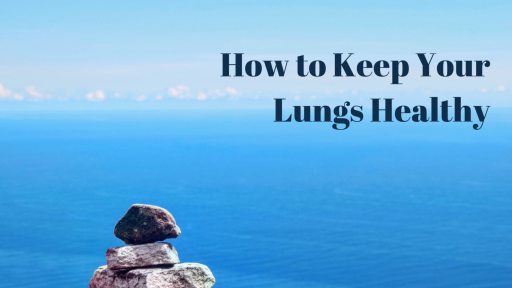 How to Keep Your Lungs Healthy
